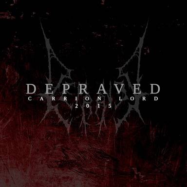 Depraved (NZ) : Carrion Lord 2015